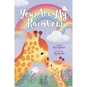 You Are My Rainbow, Board book - Rose Rossner imagine
