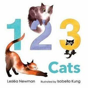 123 Cats: A Cat Counting Book, Board book - Leslea Newman imagine