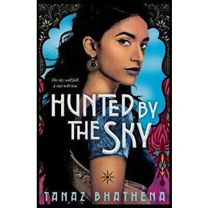 Hunted by the Sky, Paperback - Tanaz Bhathena imagine