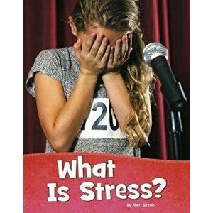 What Is Stress?, Hardcover - Mari Schuh imagine