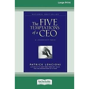 The Five Temptations of a CEO: A Leadership Fable (16pt Large Print Edition), Paperback - Patrick Lencioni imagine