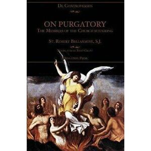 On Purgatory: The Members of the Church Suffering, Paperback - St Robert Bellarmine imagine