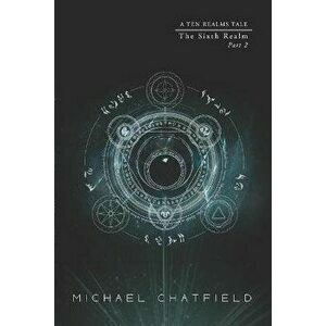 Sixth Realm Part 2: A litRPG Fantasy series, Paperback - Michael Chatfield imagine