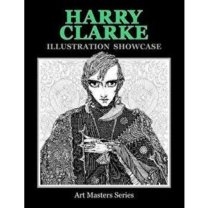 Harry Clarke Illustration Showcase, Paperback - Steve Archibald imagine