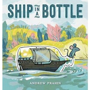 Ship in a Bottle, Hardcover - Andrew Prahin imagine