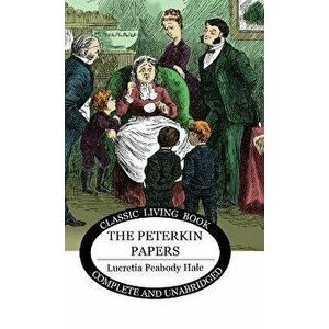 The Peterkin Papers, Hardcover - Lucretia Peabody Hale imagine