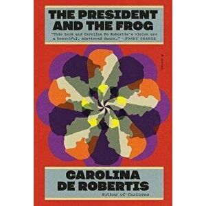 The President and the Frog, Hardcover - Carolina De Robertis imagine