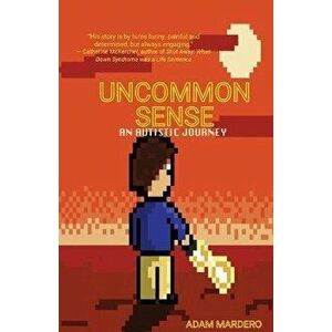 Uncommon Sense: An Autistic Memoir, Paperback - Adam Mardero imagine