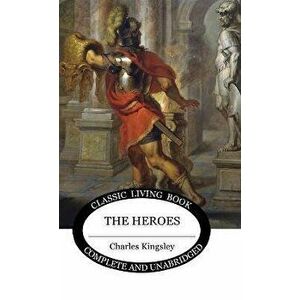 The Heroes, Hardcover - Charles Kingsley imagine