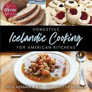 Homestyle Icelandic Cooking for American Kitchens, Paperback - Heidi Herman imagine