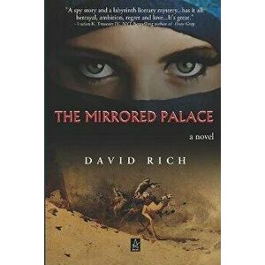 The Mirrored Palace: A Historical Novel, Paperback - David Rich imagine