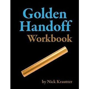 The Golden Handoff Workbook, Paperback - Nick Krautter imagine