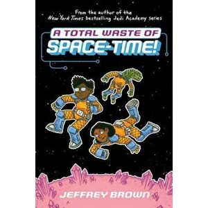 A Total Waste of Space-Time!, Hardcover - Jeffrey Brown imagine