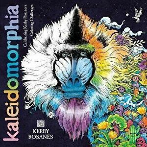 Kaleidomorphia: Celebrating Kerby Rosanes's Coloring Challenges, Paperback - Kerby Rosanes imagine