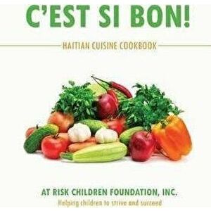 C'Est Si Bon!: Haitian Cuisine Cookbook, Hardcover - Inc At Risk Children Foundation imagine