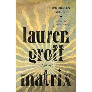Matrix, Hardcover - Lauren Groff imagine