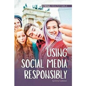 Using Social Media Responsibly, Library Binding - Emma Huddleston imagine