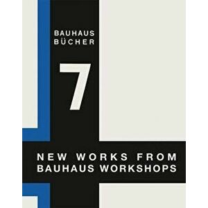 Walter Gropius: New Works from Bauhaus Workshops: Bauhausbücher 7, Hardcover - Walter Gropius imagine