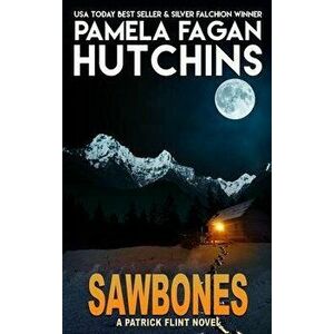 Sawbones: A Patrick Flint Novel, Hardcover - Pamela Fagan Hutchins imagine