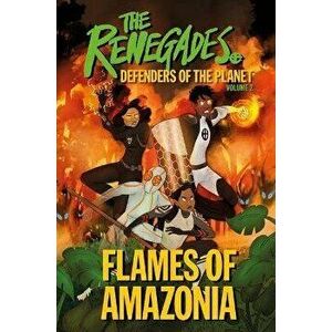 The Renegades: Flames of Amazonia, Hardcover - Jeremy Brown imagine