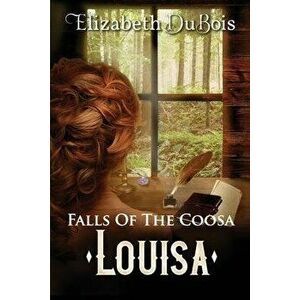 Louisa: Falls of the Coosa, Paperback - Elizabeth DuBois imagine