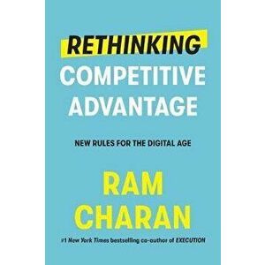 Rethinking Competitive Advantage: New Rules for the Digital Age, Hardcover - Ram Charan imagine