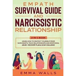 Empath Survival Guide and Narcissistic Relationship 2-in-1 Book: Learn How to Protect Yourself From Narcissists, Toxic Relationships and Emotional Abu imagine