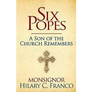 Six Popes: A Son of the Church Remembers, Hardcover - Hilary C. Franco imagine