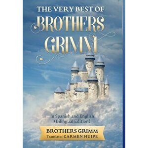The Very Best of Brothers Grimm In English and Spanish (Translated), Hardcover - Brothers Grimm imagine