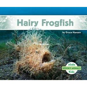 Hairy Frogfish, Library Binding - Grace Hansen imagine