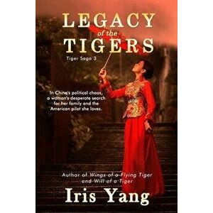 Legacy of the Tigers, Paperback - Iris Yang imagine
