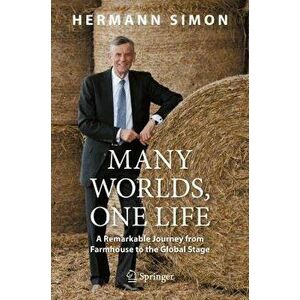 Many Worlds, One Life: A Remarkable Journey from Farmhouse to the Global Stage, Hardcover - Hermann Simon imagine