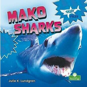 Mako Sharks, Library Binding - Julie K. Lundgren imagine