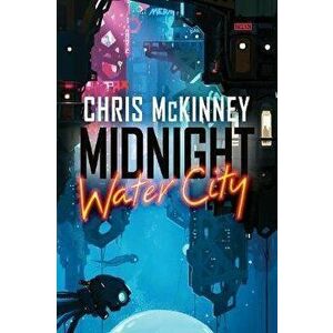 Midnight, Water City, Hardcover - Chris McKinney imagine