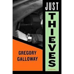 Just Thieves, Hardcover - Gregory Galloway imagine