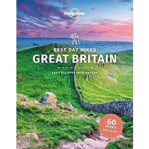 Lonely Planet Best Day Hikes Great Britain 1, Paperback - Oliver Berry imagine