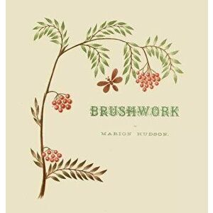 Brushwork, Hardcover - Marion Hudson imagine