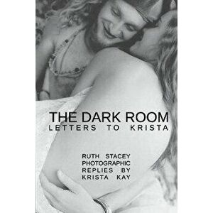 The Dark Room: Letters to Krista, Paperback - Ruth Stacey imagine