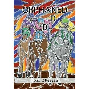 Orphaned, Hardcover - John E. Keegan imagine