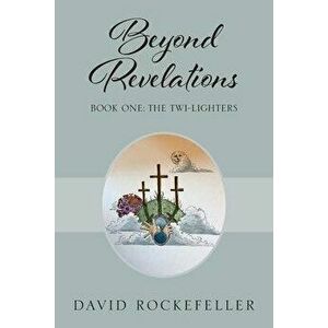Beyond Revelations - Book One: The Twi-Lighters, Paperback - David Rockefeller imagine