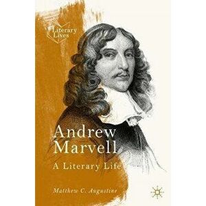 Andrew Marvell: A Literary Life, Paperback - Matthew C. Augustine imagine