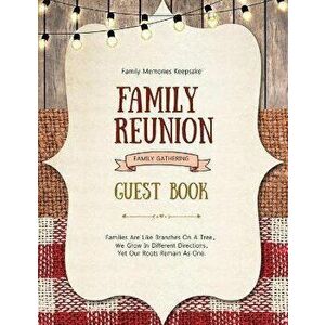 Family Reunion Guest Book: Guests Write And Sign In, Memories Keepsake, Special Gatherings And Events, Reunions - Amy Newton imagine