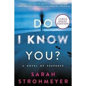 Do I Know You?: A Novel of Suspense, Paperback - Sarah Strohmeyer imagine