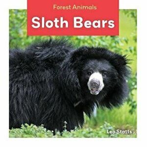 Sloth Bears, Library Binding - Leo Statts imagine