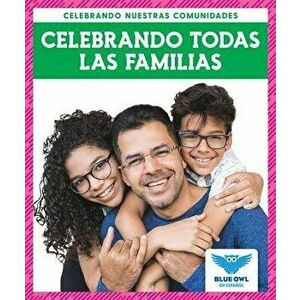 Celebrando Todas Las Familias (Celebrating All Families), Library Binding - Abby Colich imagine