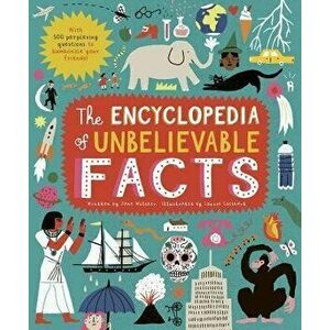The Encyclopedia of Unbelievable Facts: With 500 Perplexing Questions to Bamboozle Your Friends!, Hardcover - Louise Lockhart imagine