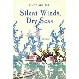Silent Winds, Dry Seas, Hardcover - Vinod Busjeet imagine