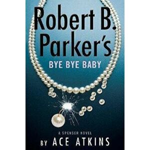 Robert B. Parker's Bye Bye Baby, Hardcover - Ace Atkins imagine