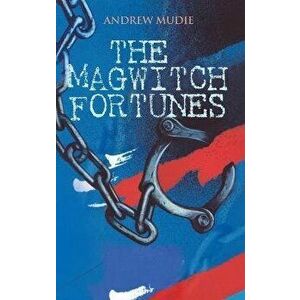 The Magwitch Fortunes, Hardcover - Andrew Mudie imagine