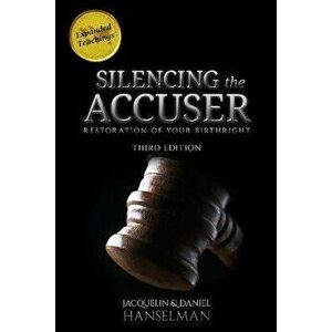 Silencing the Accuser: Restoration of Your Birthright, Paperback - Jacquelin And Daniel Hanselman imagine